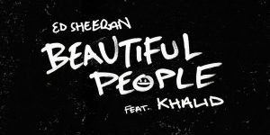 "Beautiful People", parceria de Ed Sheeran com Khalid