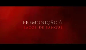 A imagem apresenta um fundo vermelho escuro com uma textura difusa. No centro, há um texto em letras brancas e vermelhas que diz: "PREMONIÇÃO 6: LAÇOS DE SANGUE"