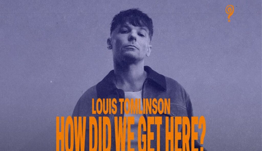 Pôster oficial da turnê “How Did We Get Here?” de Louis Tomlinson. O cantor aparece em fundo azul arroxeado com o nome do álbum escrito em destaque na cor laranja.